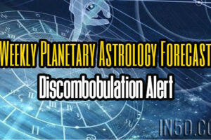 Weekly Planetary Astrology Forecast – Discombobulation Alert