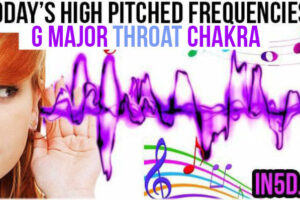 AUGUST 7, 2019 HIGH PITCHED FREQUENCY KEY G MAJOR THROAT CHAKRA