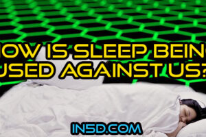 What Is Sleep, Why Is It Necessary And How Is It Being Used Against Us?
