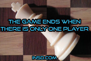 The Game Ends When There Is Only One Player