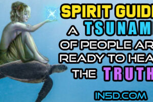 SPIRIT GUIDE: A TSUNAMI Of People Are Ready To Hear The Truth!