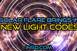 Solar Flare Brings In New Light Codes