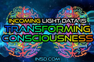 Incoming Light Data Is Transforming Consciousness