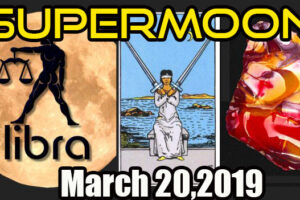 March 20, 2019 – Full Supermoon In Libra