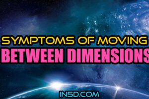 Symptoms Of Moving Between Dimensions