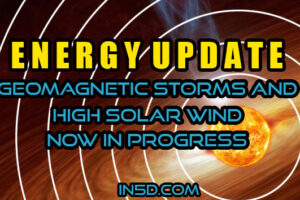 Energy Update: Geomagnetic Storms And High Solar Wind Now In Progress