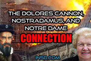 The Connection Between Dolores Cannon, Nostradamus, And The Notre Dame Event