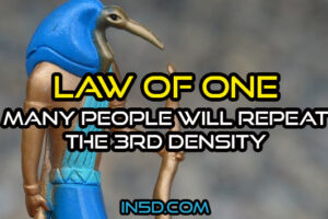 Law Of One – MANY People Will Repeat The 3rd Density