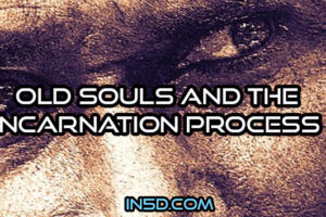 Old Souls And The Incarnation Process