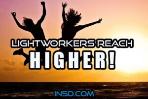 Lightworkers Reach Higher!