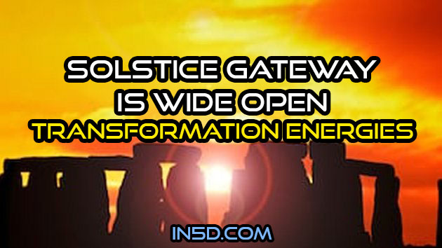 Solstice Gateway Is WIDE OPEN ~ Transformation Energies