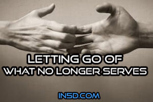 Letting Go Of What No Longer Serves