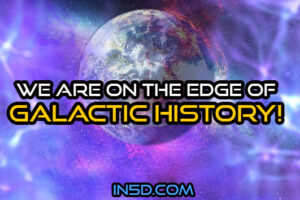 We Are On The Edge Of Galactic History!