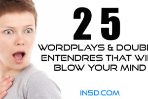 25 Wordplays & Double Entendres That Will Blow Your Mind