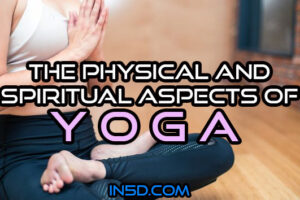 The Physical And Spiritual Aspects Of Yoga
