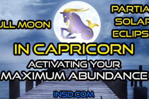 Full Moon Partial Solar Eclipse In Capricorn: Activating Your Maximum Abundance