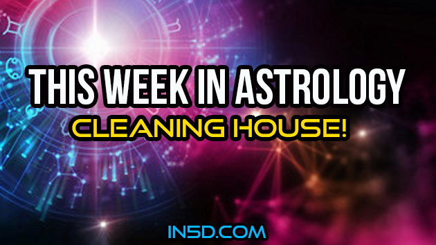 This Week In Astrology - Cleaning House!