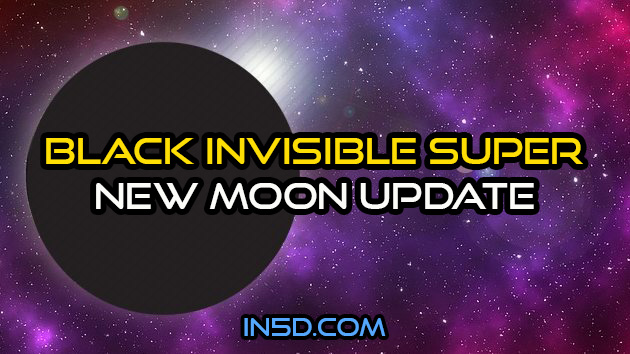 Black Invisible Super New Moon Update