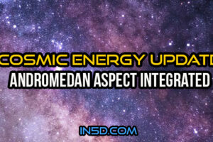 Andromedan Aspect Integrated – Cosmic Energy Update