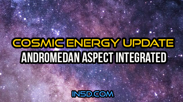 Andromedan Aspect Integrated - Cosmic Energy Update