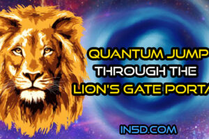 Quantum Jump Through The Lion’s Gate Portal