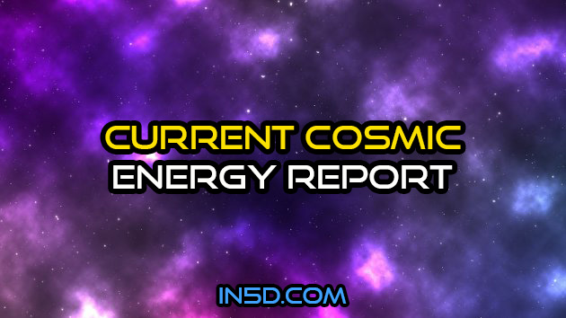 Current Cosmic Energy Report