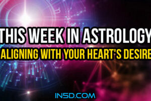 This Week In Astrology – Aligning With Your Heart’s Desire