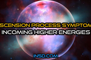 Ascension Process Symptoms – Incoming Higher Energies