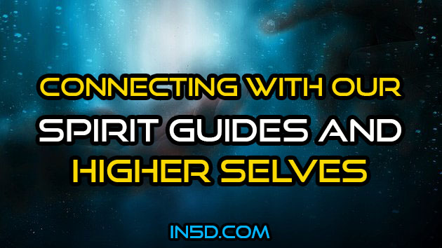 Connecting With Our Spirit Guides And Higher Selves