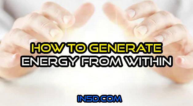 How To Generate Energy From Within