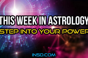 This Week In Astrology – Step Into Your Power