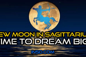 New Moon In Sagittarius – Time To Dream BIG!