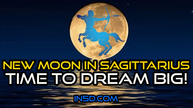 New Moon In Sagittarius - Time To Dream BIG!