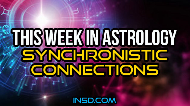 This Week In Astrology - Synchronistic Connections
