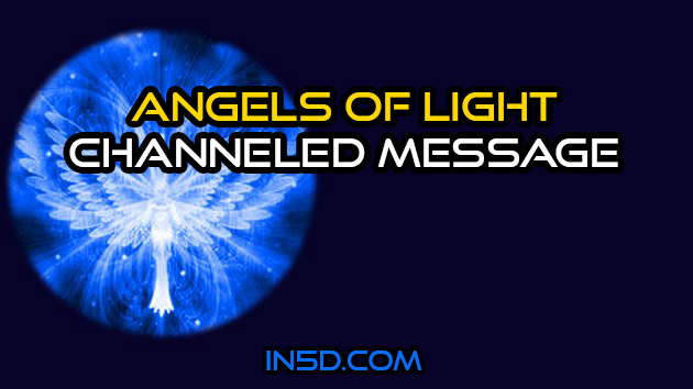 Channeled Message From The Angels Of Light