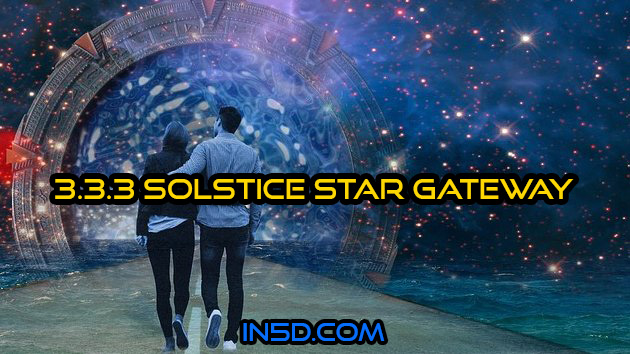 Dec. 3, 2019: Opening The 3.3.3 Solstice Star Gateway