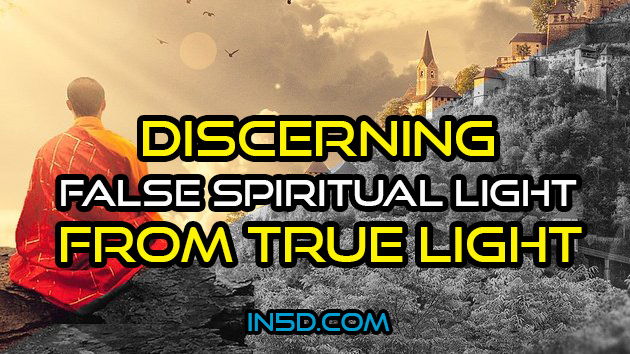 How Do We Discern False Spiritual Light From True Light?