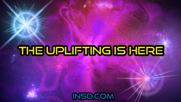 The Uplifting Is Here