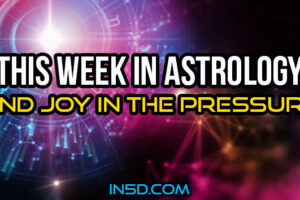 This Week In Astrology – Find Joy In The Pressure