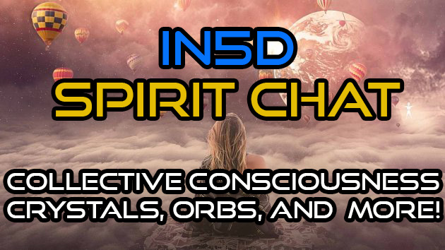 Spirit Chat - Collective Consciousness, Crystals, Gemstones, Orbs, and MORE!