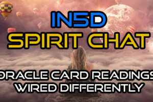 Spirit Chat – Being Wired Differently, Oracle Card Readings, & More!