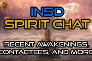 Spirit Chat – Recent Awakenings, Contactees, and More!