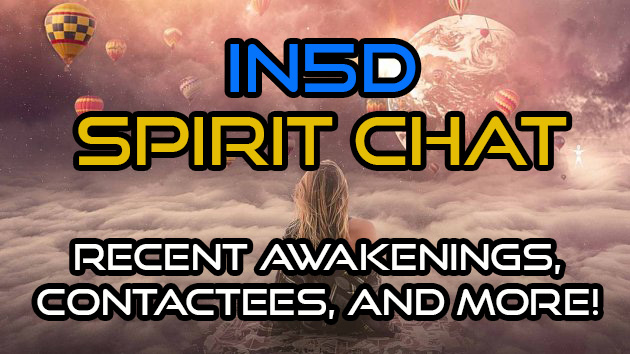 Spirit Chat - Recent Awakenings, Contactees, and More!