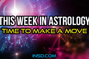 This Week In Astrology – Time To Make A Move