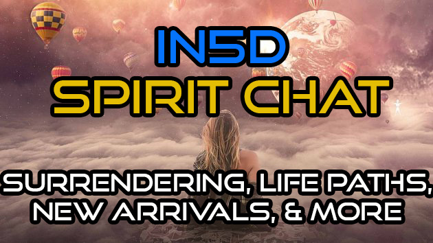 Spirit Chat Surrendering, Life Paths, New Arrivals, & More