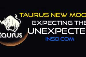 Taurus New Moon: Expecting The Unexpected