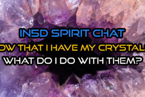 In5D Spirit Chat – Now That I Have My Crystals, What Do I Do With Them?