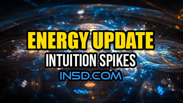 ENERGY UPDATE - Intuition Spikes