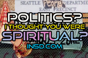 I Thought You Were Spiritual? Why In5D Gets Involved With Politics