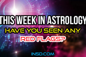 This Week In Astrology – Wild New Moon – Have You Seen Any Red Flags?